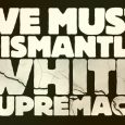 Black Lives Matter - we must dismantle white supremacy